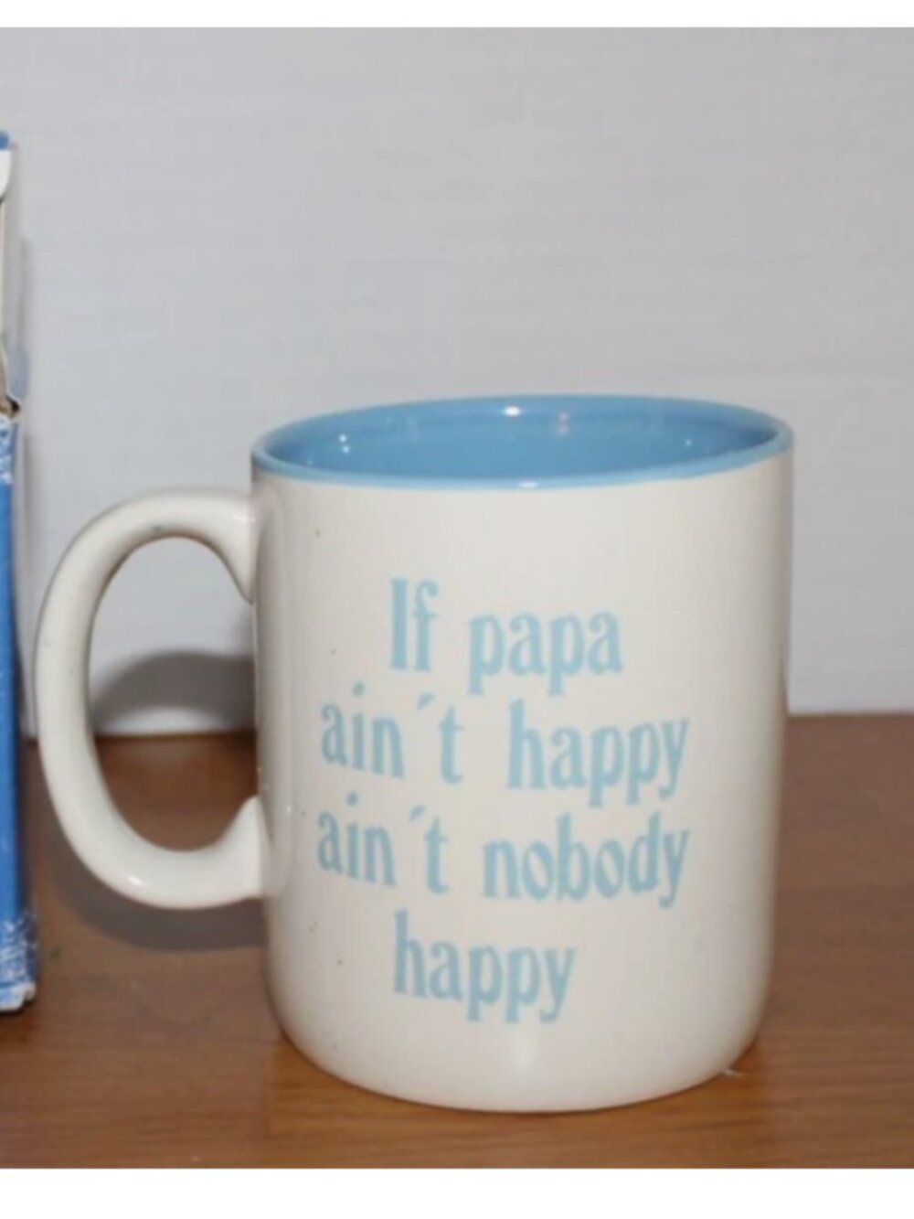 If Papa Ain't Happy Ain't Nobody Happy Coffee Mug NIB 1989 House of Lloyd